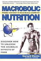 Macrobolic Nutrition: Priming Your Body to Build Muscle & Burn Fat