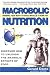 Macrobolic Nutrition: Priming Your Body to Build Muscle & Burn Fat by Gerard Dente ISBN 1591201314