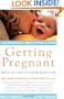 Getting Pregnant: What You Need To Know Right Now