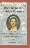Dreams in the Golden Country: The Diary of Zipporah Feldman, a Jewish Immigrant Girl, New York City, 1903 (Dear America)