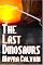 The Last Dinosaurs