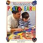 Montessori Play and Learn : A Parents' Guide to Purposeful Play from Two to Six