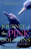 Journey of the Pink Dolphins: An Amazon Quest