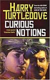 Curious Notions: Crosstime Traffic--Book Two (Crosstime Traffic)