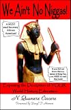 We Aint No Niggas! Exposing the Deception of YOUR World History Education