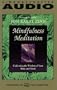 Mindfulness Meditation: Cultivating the Wisdom of Your Body and Mind