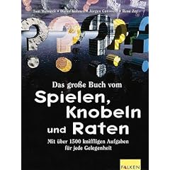 Das gro�e Buch vom Spielen, Knobeln und Raten. Mit �ber 1500 kniffligen Aufgaben f�r jede Gelegenheit.