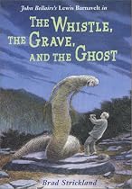 The Whistle, the Grave, and the Ghost (Lewis Barnavelt)