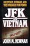 JFK and Vietnam: Deception, Intrigue, and the Struggle for Power