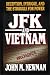 JFK and Vietnam: Deception, Intrigue, and the Struggle for Power