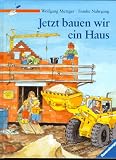 Produkt-Bild: Jetzt bauen wir ein Haus. Eine spannende Sachgeschichte rund um den Hausbau