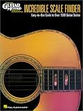 Incredible Scale Finder: An Easy-To-Use Guide to Over 1,300 Guitar Scales (Guitar Method)