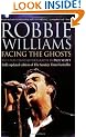 Robbie Williams: Facing the Ghosts: The Unauthorised Biography