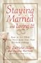 Staying Married...and Loving It!: How To Get What You Want From Your Man Without Asking