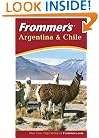 Frommer's Argentina and Chile, Second Edition