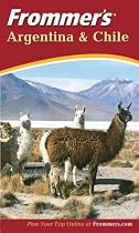 Frommer's Argentina and Chile, 2nd Edition