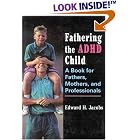 Click here to buy Fathering the ADHD Child: A Book for Fathers, Mothers, and Professionals by  Edward H. Jacobs.