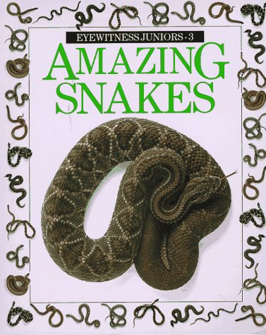 Amazing Snakes (Eyewitness Junior)