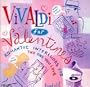 Vivaldi for Valentines: Romantic Interludes for the One You Love
