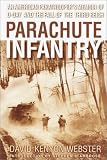 Parachute Infantry: An American Paratrooper s Memoir of D-Day and the Fall of the Third Reich