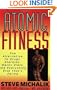 Atomic Fitness: The Alternative to Drugs, Steroids, Wacky Diets, And Everything Else That's Failed