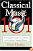 Classical Music 101: A Complete Guide to Learning and Loving Classical Music