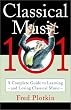 Classical Music 101: A Complete Guide to Learning and Loving Classical Music