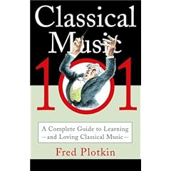 Classical Music 101: A Complete Guide to Learning and Loving Classical Music