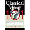 Classical Music 101: A Complete Guide to Learning and Loving Classical Music