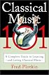 Classical Music 101: A Complete Guide to Learning and Loving Classical Music
