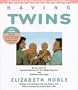 Having Twins: A Parent's Guide to Pregnancy, Birth and Early Childhood