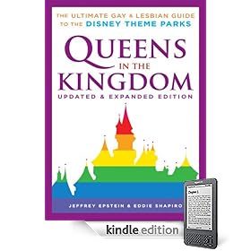 Queens in the Kingdom: The Ultimate Gay and Lesbian Guide to the Disney Theme Parks
