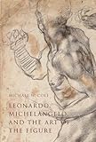 Leonardo, Michelangelo, and the art of the figure