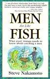 Men Are Like Fish: What Every Woman Needs to Know About Catching a Man