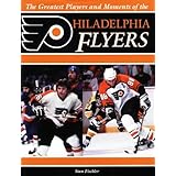 the greatest players and moments of the philadelphia flyers