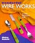 Wonderful Wire Works: An Easy Decorative Craft