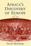 Africas Discovery of Europe: 1450-1850