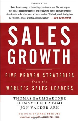 Sales Growth: Five Proven Strategies from the World's Sales Leaders by Marc Benioff (Foreword), Thomas Baumgartner (22-May-2012) Hardcover