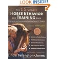 The Ultimate Horse Behavior and Training Book: Enlightened and Revolutionary Solutions for the 21st Century by Linda Tellington-Jones, Bobbie Lieberman, Gabriele Boiselle, and John Lyons