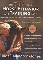 The Ultimate Horse Behavior and Training Book: Enlightened and Revolutionary Solutions for the 21st Century The Ultimate Horse Behavior and Training Book: Enlightened and Revolutionary Solutions for the 21st Century