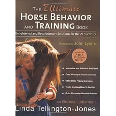 The Ultimate Horse Behavior and Training Book: Enlightened and Revolutionary Solutions for the 21st Century