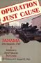 Operation Just Cause: Panama, December 1989: A Soldier's Eyewitness Account