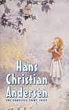 The Complete Hans Christian Andersen Fairy Tales