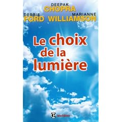Le choix de la lumi�re - D�couvrez les pouvoirs cach�s de votre part d'ombre