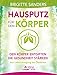 Hausputz für den Körper - Den Körper entgiften die Gesundheit stärken. Von Leberreinigung bis Ölziehkur