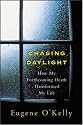 Chasing Daylight:How My Forthcoming Death Transformed My Life