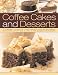Book Coffee Cakes and Desserts: 70 delectable mousses, ice creams, gateaux, puddings, pies, pastries and cookies, shown step by step in 350 gorgeous photog