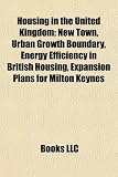 Housing in the United Kingdom: New Town, Urban Growth Boundary, Energy Efficiency in British Housing, Home Information Pack: New town, Urban growth ... Kingdom, Building for Life, HM Land Registry