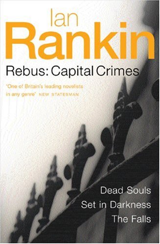Three Great Novels: Capital Crimes: Dead Souls, Set In Darkness, The Falls: Capital Crimes - Dead Souls, Set in Darkness, The Falls