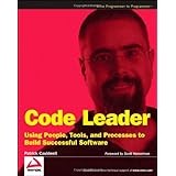 Code Leader: Using People, Tools, and Processes to Build Successful Software (Programmer to Programmer)